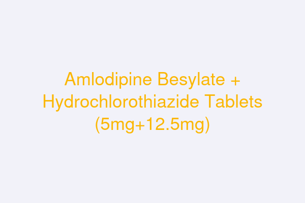 Amlodipine Besylate + Hydrochlorothiazide Tablets (5mg+12.5mg)