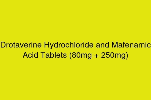 Drotaverine Hydrochloride and Mafenamic Acid Tablets (80mg + 250mg)
