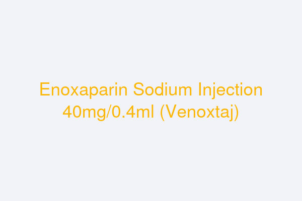 Enoxaparin Sodium Injection 40mg/0.4ml (Venoxtaj)