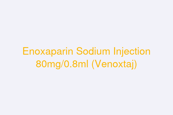 Enoxaparin Sodium Injection 80mg/0.8ml (Venoxtaj)
