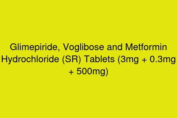 Glimepiride, Voglibose and Metformin Hydrochloride (SR) Tablets (3mg + 0.3mg + 500mg)