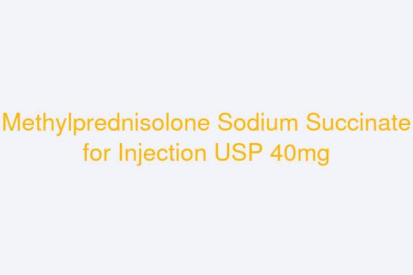 Methylprednisolone Sodium Succinate for Injection USP 40mg