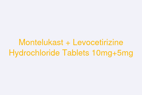 Montelukast + Levocetirizine Hydrochloride Tablets 10mg+5mg