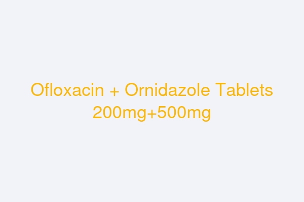 Ofloxacin + Ornidazole Tablets 200mg+500mg