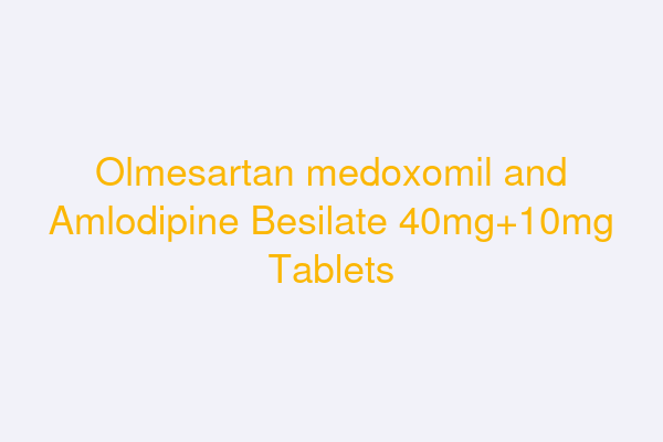 Olmesartan medoxomil and Amlodipine Besilate 40mg+10mg Tablets