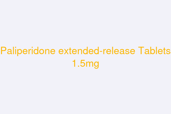 Paliperidone extended-release Tablets 1.5mg