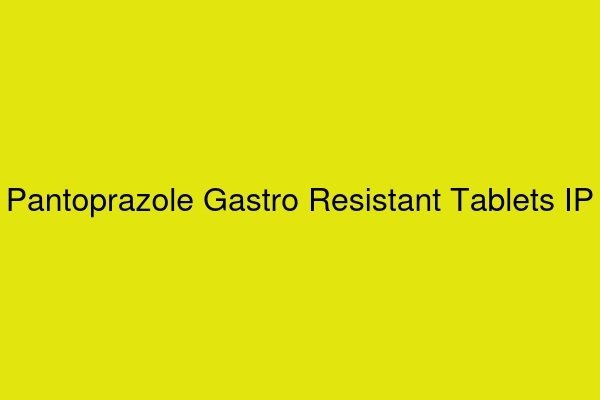 Pantoprazole Gastro Resistant Tablets IP