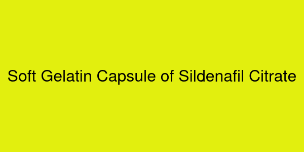 Soft Gelatin Capsule of Sildenafil Citrate